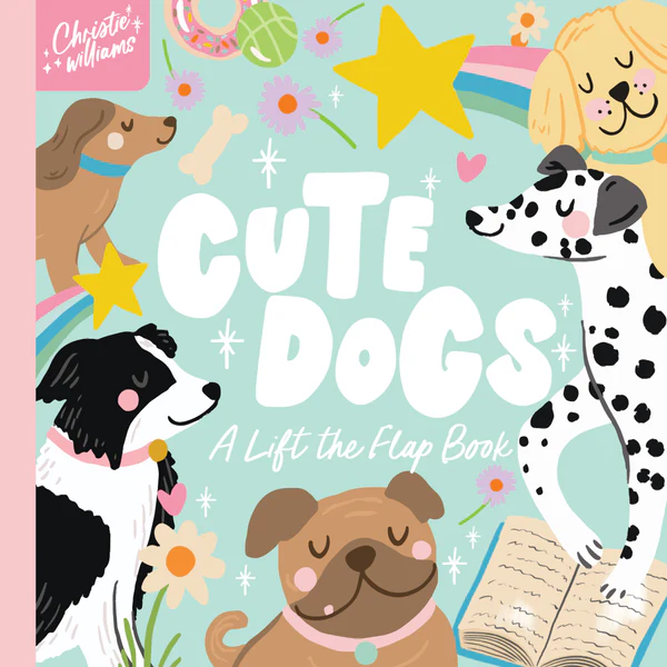 Cute Dogs: A Lift the Flap Book